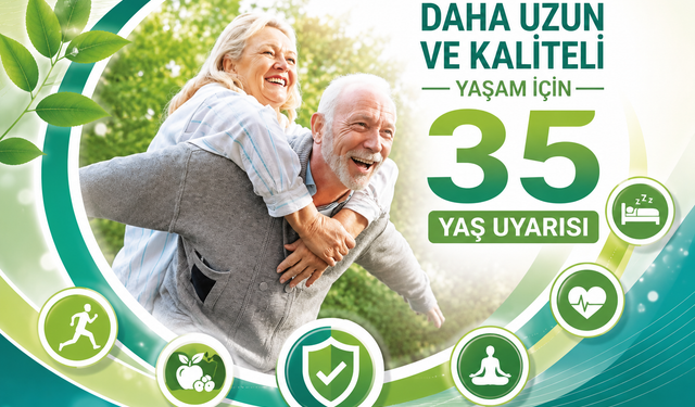 Daha Uzun Ve Kaliteli Yaşam İçin 35 Yaş Uyarısı