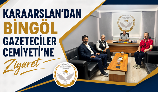 Karaarslan’dan Bingöl Gazeteciler Cemiyeti’ne Ziyaret
