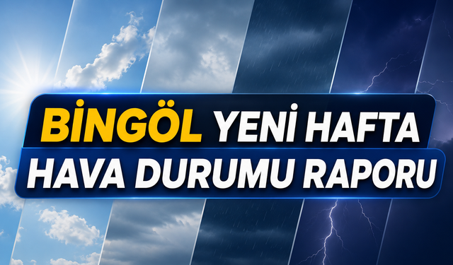 Bingöl Yeni Hafta Hava Durumu Raporu