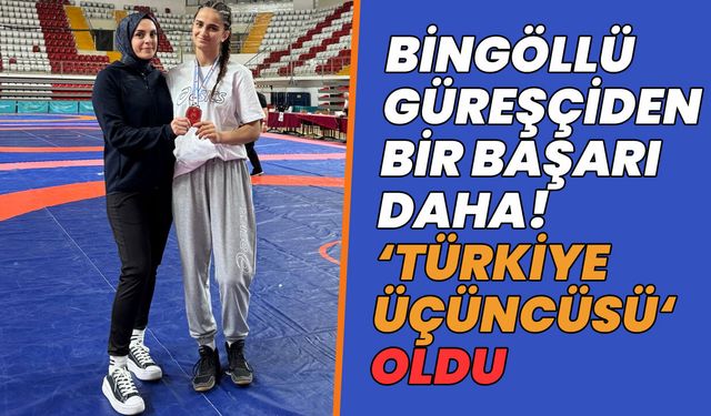 Bingöllü Güreşçi Başarıya Doymuyor: ‘Türkiye Üçüncüsü’ Oldu