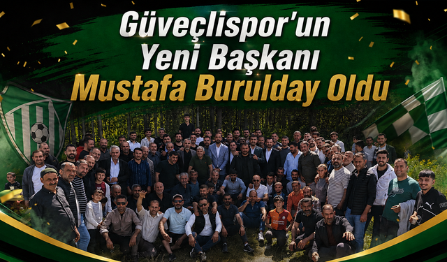 Güveçlispor’un Yeni Başkanı Mustafa Burulday Oldu