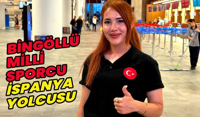 Bingöllü Milli Sporcu İspanya’da Yarışacak!