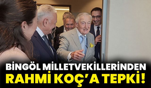 Bingöl Milletvekillerinden Rahmi Koç’a Tepki!