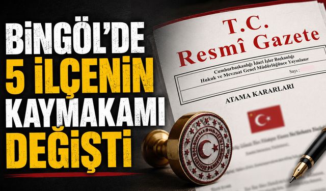 Bingöl’de 5 İlçenin Kaymakamı Değişti