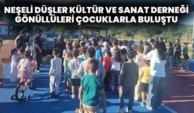 Neşeli Düşler Kültür ve Sanat Derneği Çocuklarla Buluştu