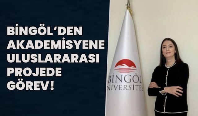 Bingöl Üniversitesi’nden Akademisyene Uluslararası Projede Görev