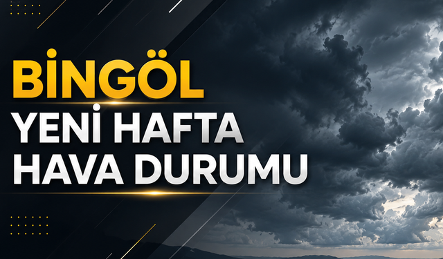 Bingöl Yeni Hafta Hava Durumu