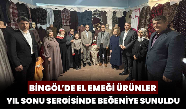 Bingöl’de El Emeği Ürünler Yıl Sonu Sergisinde Beğeniye Sunuldu
