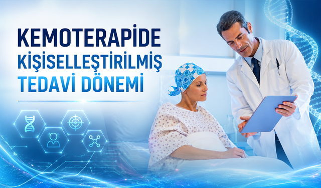 Kemoterapide Kişiselleştirilmiş Tedavi Dönemi