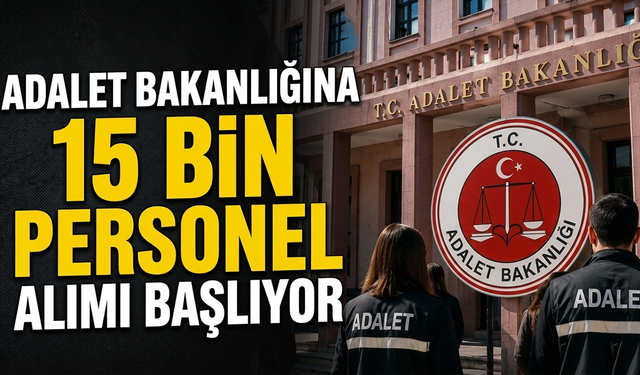 Adalet Bakanlığına 15 Bin Personel Alımı Başlıyor