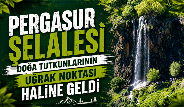 Pergasur Şelalesi Doğa Tutkunlarının Uğrak Noktası Haline Geldi