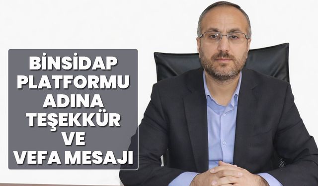 BİNSİDAP PLATFORMU ADINA TEŞEKKÜR VE VEFA MESAJI
