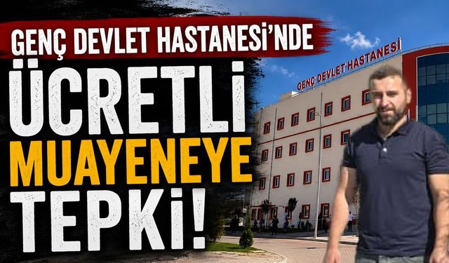 Genç Devlet Hastanesi'nde Ücretli Muayeneye Tepki!
