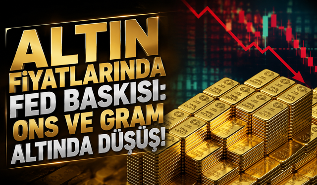 Altın Fiyatlarında Fed Baskısı: Ons Ve Gram Altında Düşüş!