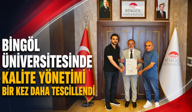 Bingöl Üniversitesinde Kalite Yönetimi Bir Kez Daha Tescillendi