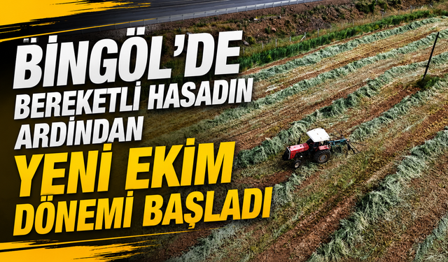 Bingöl'de Bereketli Hasadın Ardından Yeni Ekim Dönemi Başladı