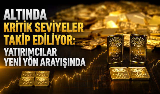 Altında Kritik Seviyeler Takip Ediliyor: Yatırımcılar Yeni Yön Arayışında