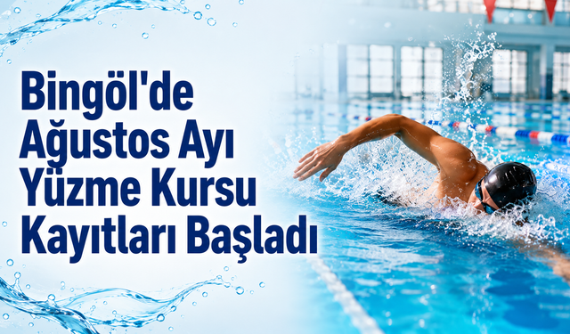 Bingöl'de Ağustos Ayı Yüzme Kursu Kayıtları Başladı