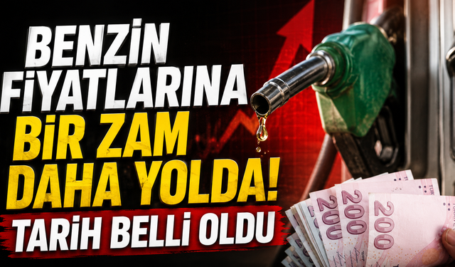 Benzin Fiyatlarına Bir Zam Daha Yolda! Tarih Belli Oldu