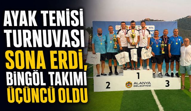 Ayak Tenisi Turnuvası Sona Erdi, Bingöl Takımı Üçüncü Oldu