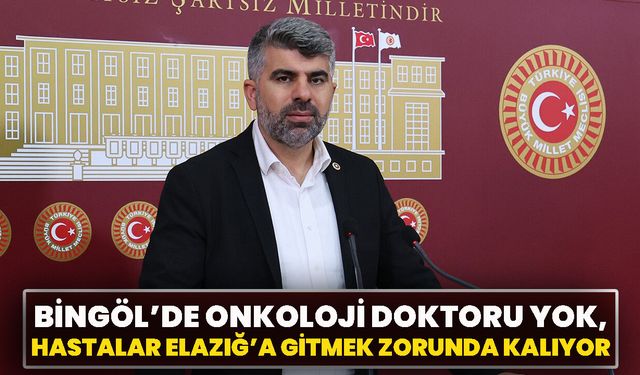 Bingöl’de Onkoloji Doktoru Yok, Hastalar Elazığ’a Gitmek Zorunda Kalıyor