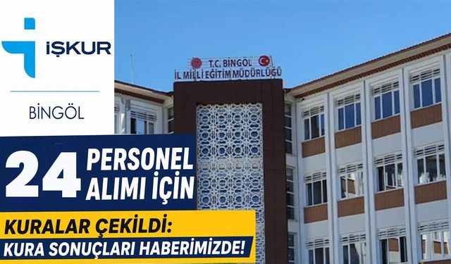 Bingöl’de 24 Personel Alımı için Kura Sonuçları Açıklandı!