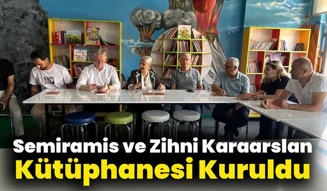 Semiramis ve Zihni Karaarslan Kütüphanesi Kuruldu