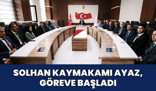 Solhan Kaymakamı Ayaz, Göreve Başladı