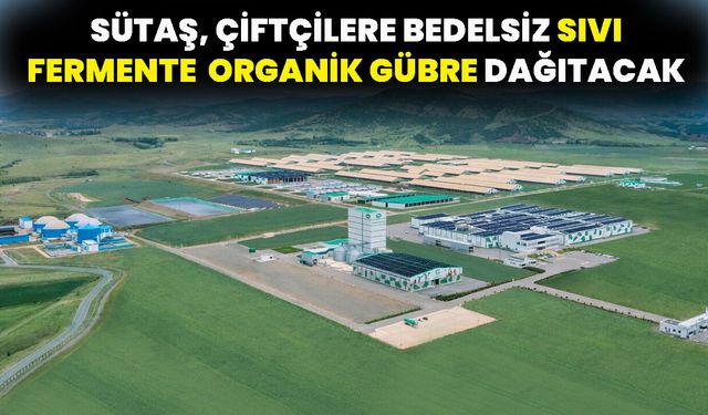 SÜTAŞ, Çiftçilere Bedelsiz Sıvı Fermente Organik Gübre Dağıtacak