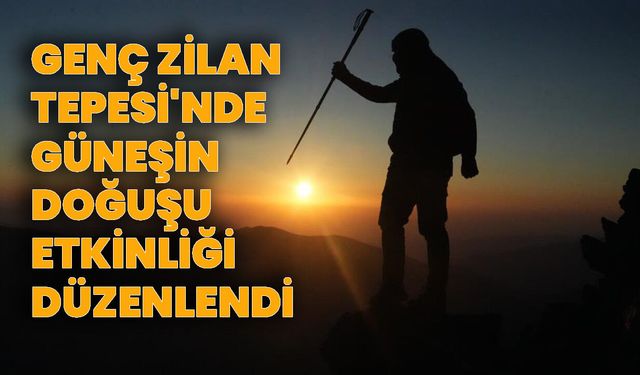 Genç Zilan Tepesi'nde Güneşin Doğuşu Etkinliği Düzenlendi