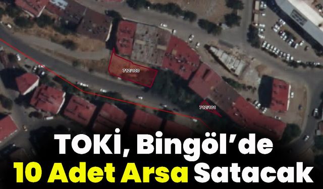 TOKİ, Bingöl’de 10 Adet Arsa Satacak
