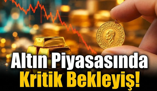 Altın Piyasasında Kritik Bekleyiş!