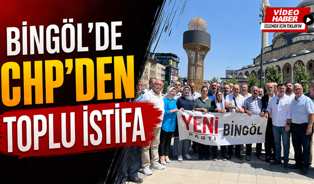 Bingöl'de CHP'den Toplu İstifa
