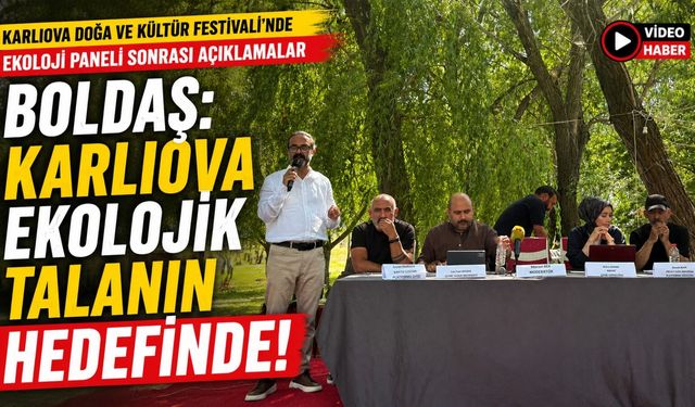 Boldaş: Karlıova Ekolojik Talanın Hedefinde!