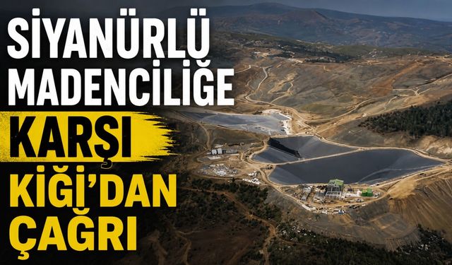 Siyanürlü Madenciliğe Karşı Kiğı'dan Çağrı