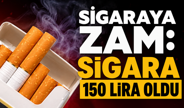 Sigaraya Zam: Sigara 150 Lira Oldu