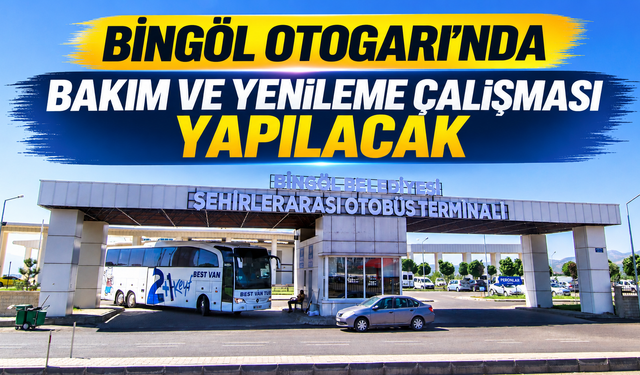 Bingöl Otogarı’nda Bakım ve Yenileme Çalışması Yapılacak
