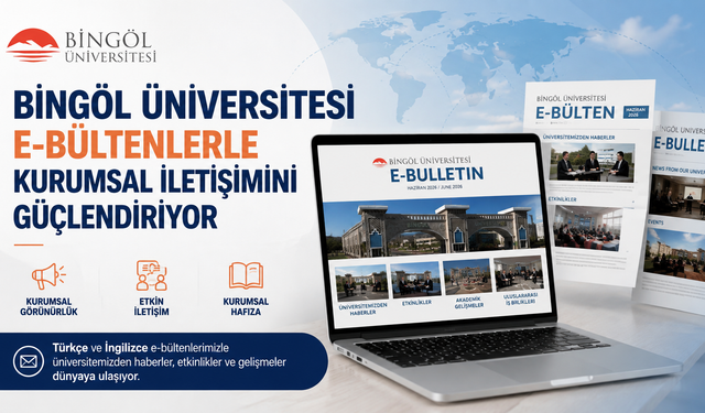 Bingöl Üniversitesi E-Bültenlerle Kurumsal İletişimini Güçlendiriyor