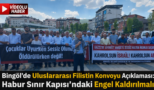 Bingöl’de Uluslararası Filistin Konvoyu Açıklaması: Habur Sınır Kapısı’ndaki Engel Kaldırılmalı