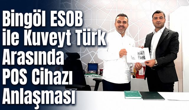 Bingöl ESOB ile Kuveyt Türk Arasında POS Cihazı Anlaşması