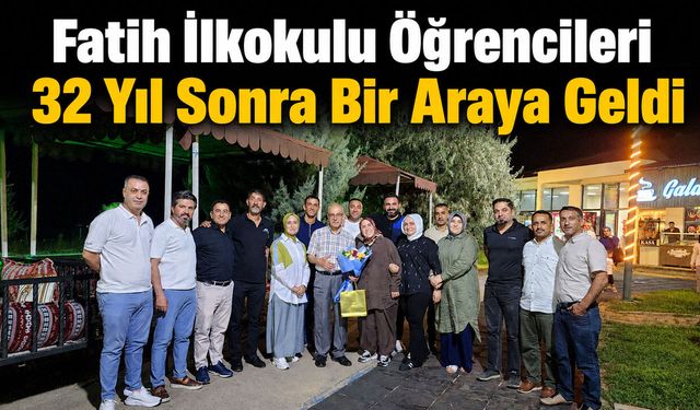 Fatih İlkokulu Öğrencileri 32 Yıl Sonra Bir Araya Geldi