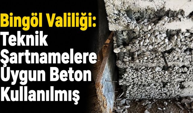 Bingöl Valiliği: Teknik Şartnamelere Uygun Beton Kullanılmış