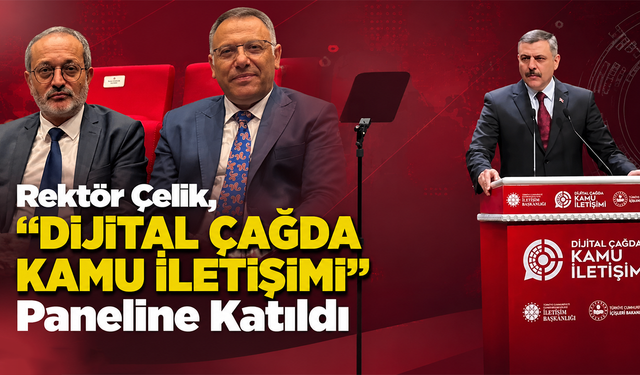 Rektör Çelik, “Dijital Çağda Kamu İletişimi” Paneline Katıldı