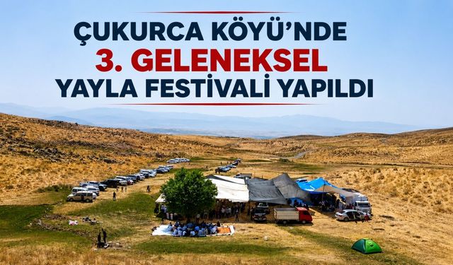 Çukurca Köyü’nde 3. Geleneksel Yayla Festivali Coşkuyla Yapıldı