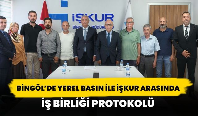 Bingöl’de Yerel Basın İle İŞKUR Arasında İş Birliği Protokolü