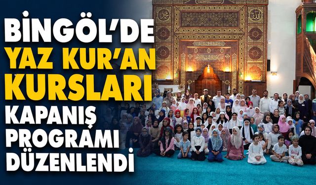 Bingöl’de Yaz Kur’an Kursları Kapanış Programı Düzenlendi