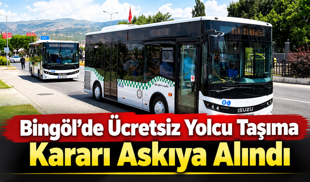 Bingöl’de Ücretsiz Yolcu Taşıma Kararı Askıya Alındı