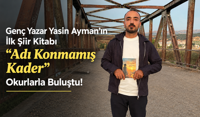 Genç Yazar Yasin Ayman’ın İlk Şiir Kitabı "Adı Konmamış Kader" Okurlarla Buluştu!