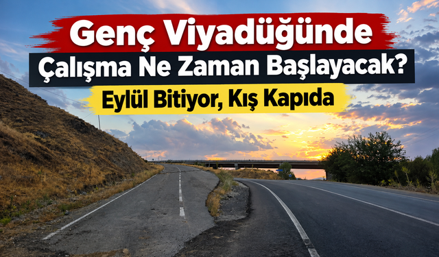Genç Viyadüğünde Çalışma Ne Zaman Başlayacak? Eylül Bitiyor, Kış Kapıda