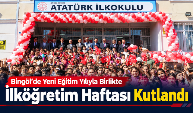 Bingöl’de Yeni Eğitim Yılıyla Birlikte İlköğretim Haftası Kutlandı